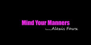 Alexis Fawx - Mind Your Manners - S10:E5