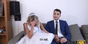 DEBT4k. Big debt is the reason why the girl is fucked in the grooms presence