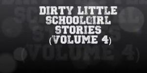 Dirty Little Schoolgirl Stories 4