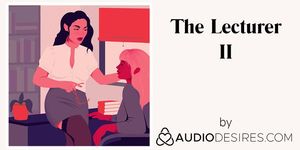 The Lecturer II (Erotic Audio Porn for Women, Sexy ASMR)