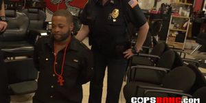 Milf cops arrive at a barber man looking for the biggest cock to get fucked