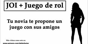 JOI + Juego de rol: Tu novia te propone un juego de masturbación con sus amigos.