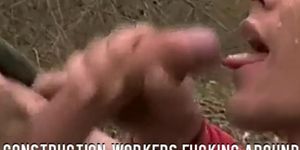 CONSTRUCTION WORKERS FUCKING AROUND