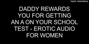 Daddy Rewards You For Getting An A On Your School Test - Erotic Audio For Women