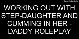 Working Out With Baby Girl And Cumming Inside Her - Daddy Dirty Talk Roleplay
