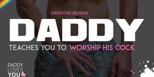 DADDY ROLEPLAY: Daddy teaches you to worship his dick