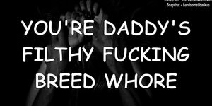 You're Daddy's Filthy Fucking Breed Whore - Erotic Audio For Women