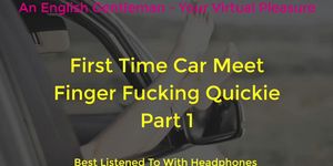 FIRST TIME CAR MEET FINGER FUCKING DOGGING - ASMR - EROTIC AUDIO FOR WOMEN