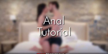 First Time Anal Sex Tutorial