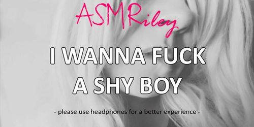 EroticAudio - ASMR I Wanna Fuck A Shy Boy - ASMRiley (ASMRiley )