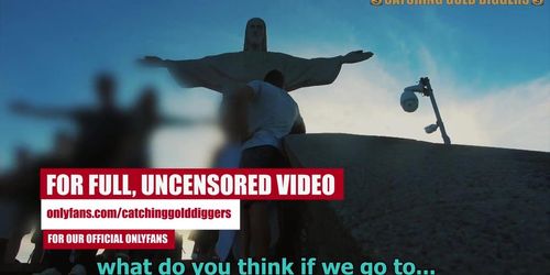 Incredible Sex With A Brazilian Slut Picked Up From Christ The Redeemer In Rio De Janeiro