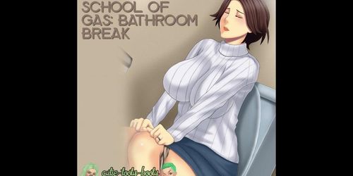 School of Gas: Bathroom Break