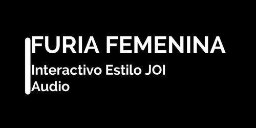 HEMBRA FURIOSA  INTERACTIVO INTENSO  JOI STYLE  SOLO AUDIO (Little Hellcat)