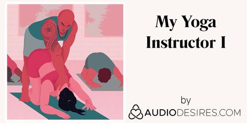 My Yoga Instructor I (Erotic Audio Porn for Women, Sexy ASMR)