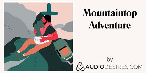 Mountaintop Adventure (Erotic Audio Porn for Women, Sexy ASMR)