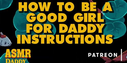 How To Be A Good Girl For Daddy Instructions  