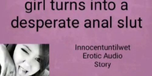 Erotic Audio: Shy Innocent Girl Turns into Desperate Anal Slut. Eroticaudio