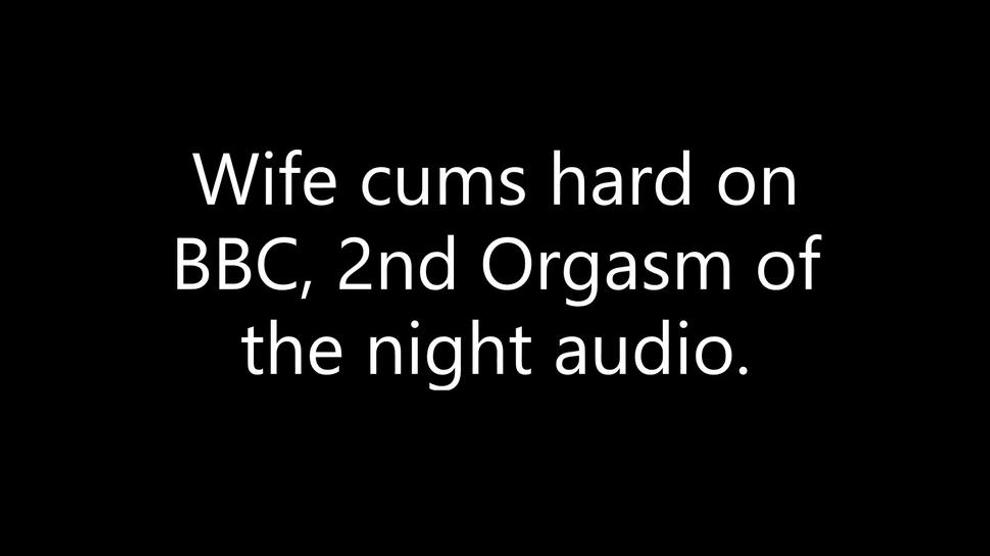 Wife Cheats With Bbc 2nd Orgasm Of The Night Audio