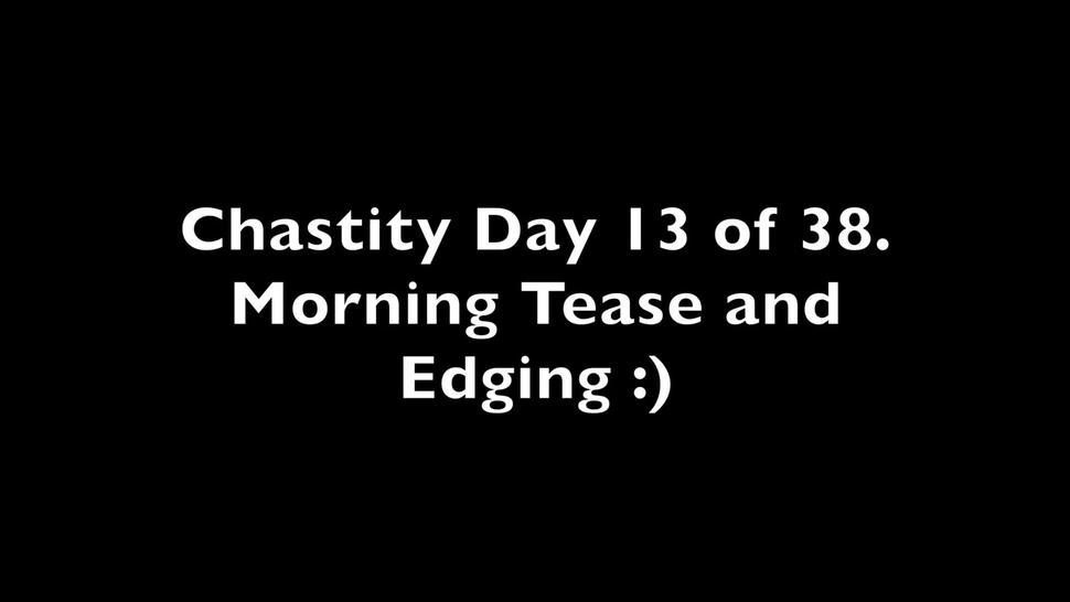 Embrace the Kink - Chastity Day 13/38 - Morning Edging, Tease and Denial :)