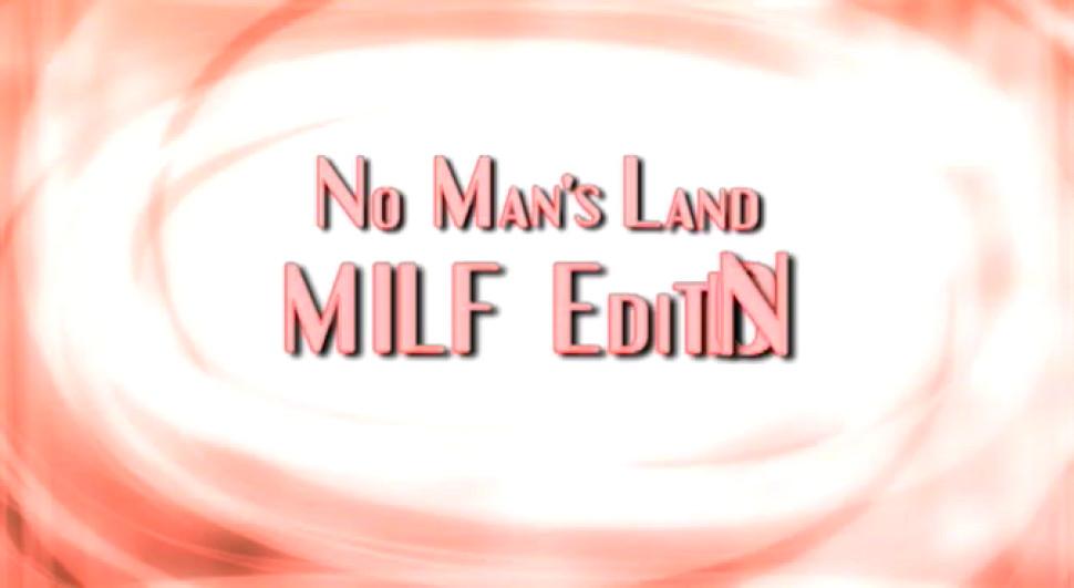 No Mans Land Milf Edition