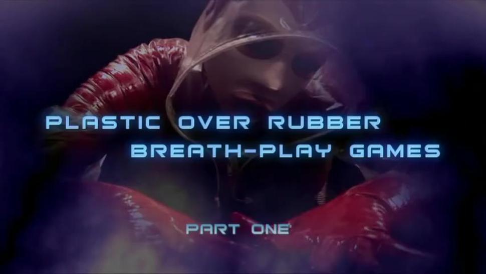 Plastic Over Rubber Breath-Play Games Pt1