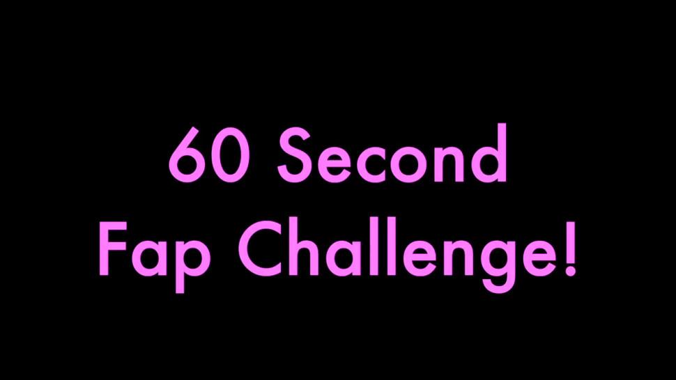 60 seconds Cum Challenge