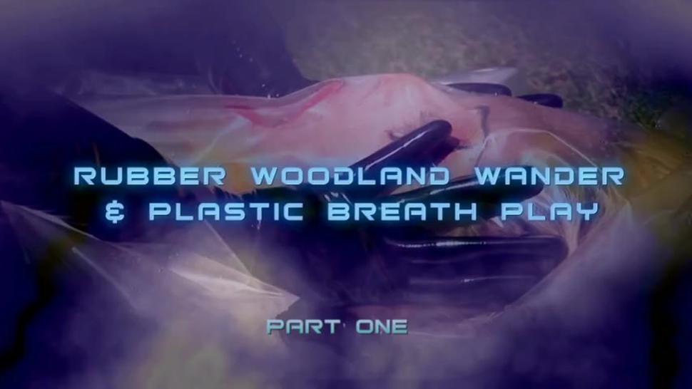Rubber Woodland Wander & Plastic Breath Play Pt1