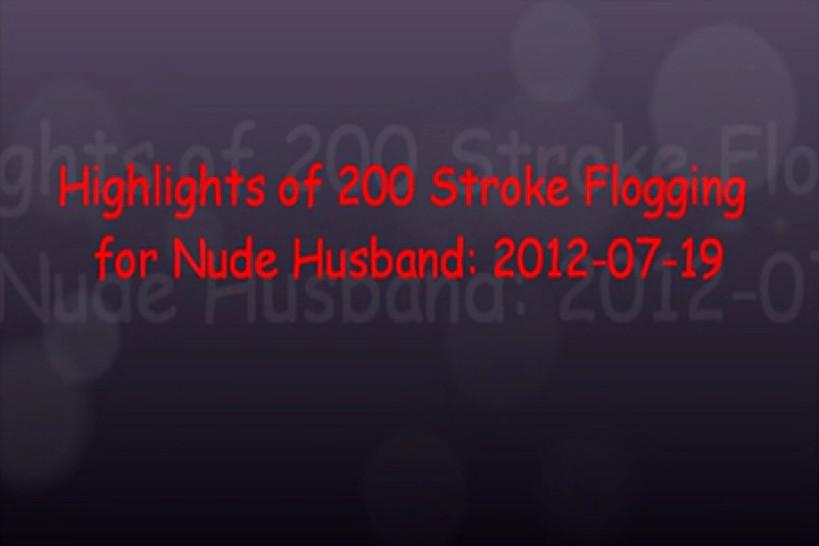 Highlights of 200 Stroke Flogging for Nude Husband