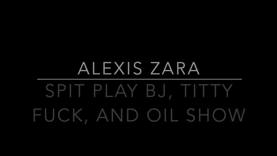 Spit Play Messy Deepthroat TItty Fuck Oil Show Webcam - Alexis Zara