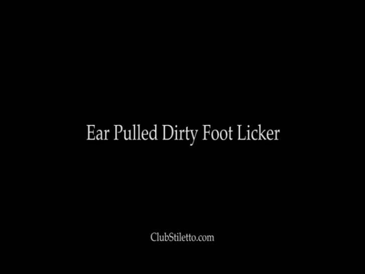 Ear pulled dirty foot licker