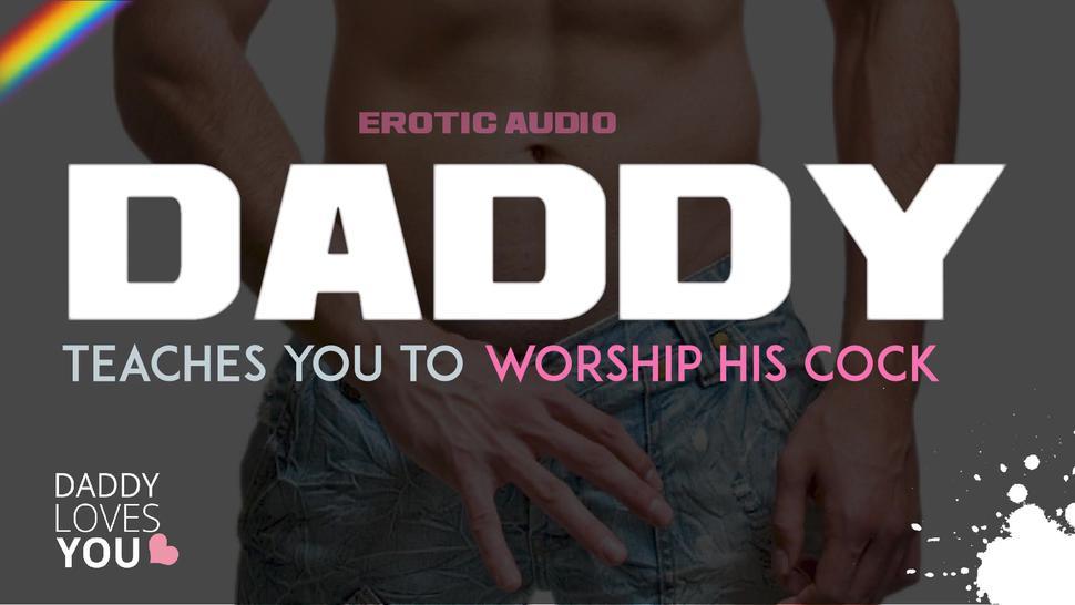DADDY ROLEPLAY: Daddy teaches you to worship his dick