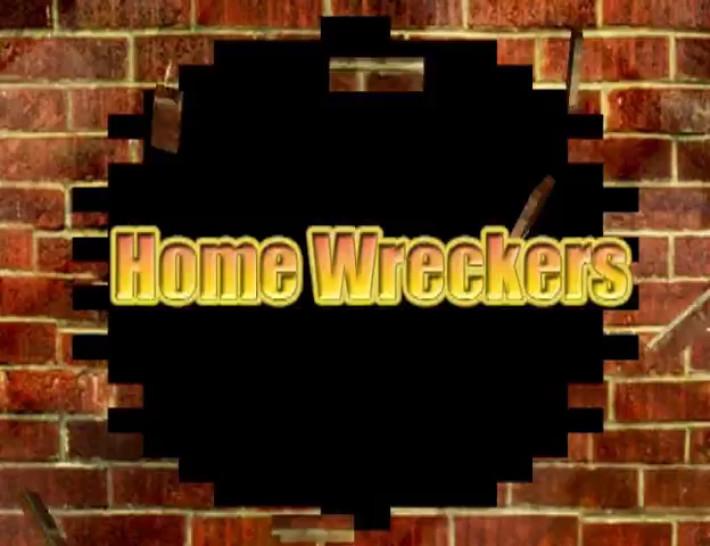 HOME WRECKERS