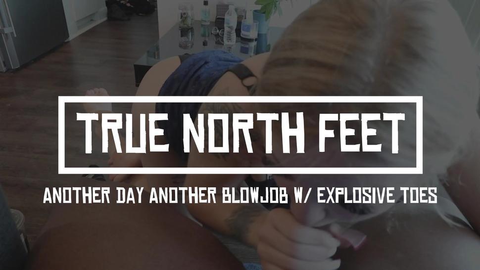 Another Day, Another Blowjob with Explosivetoes - TrueNorthFeet