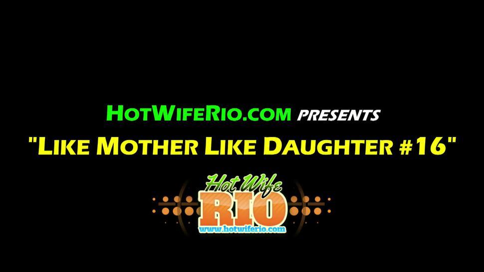 Like Mom Like Daughter - Hot Wife Rio
