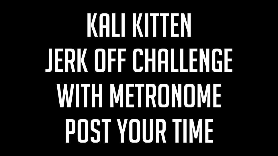 Kali Kitten Jerk Off Challenge Metronome