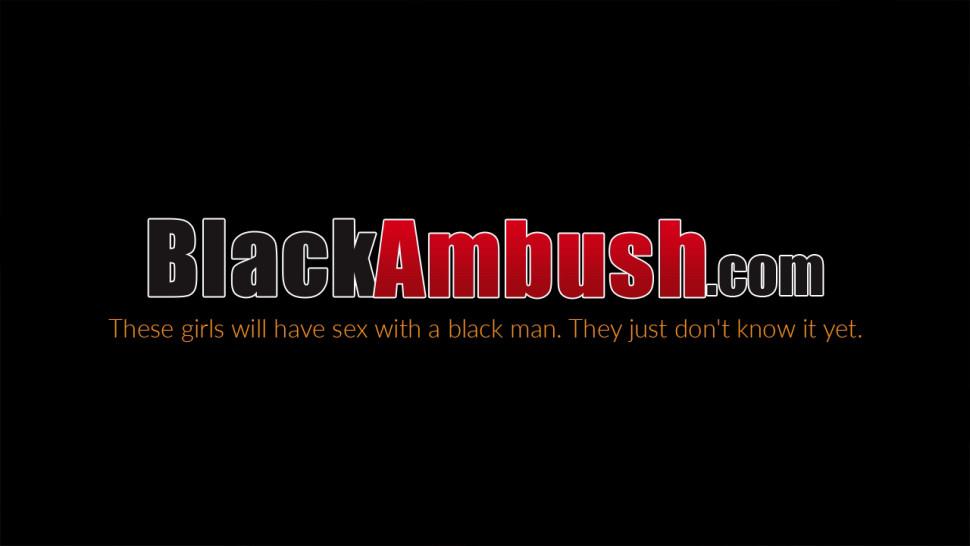 BLACK AMBUSH - First Time Interracial Sex and Anal Creampie for Charlene