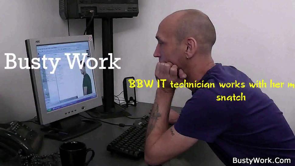 BustyWork - BBW IT technician works with her mouth and snatch