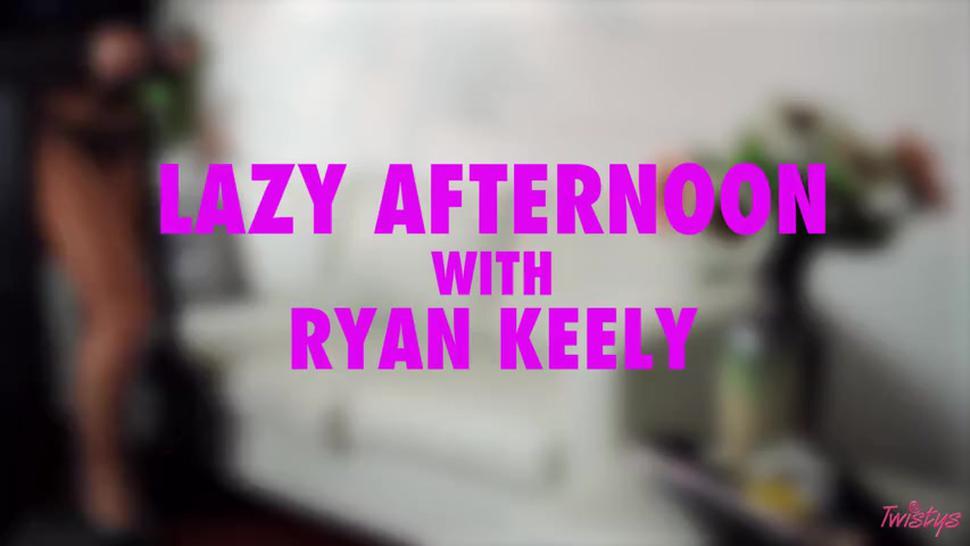 Lazy Afternoon With Ryan Keely