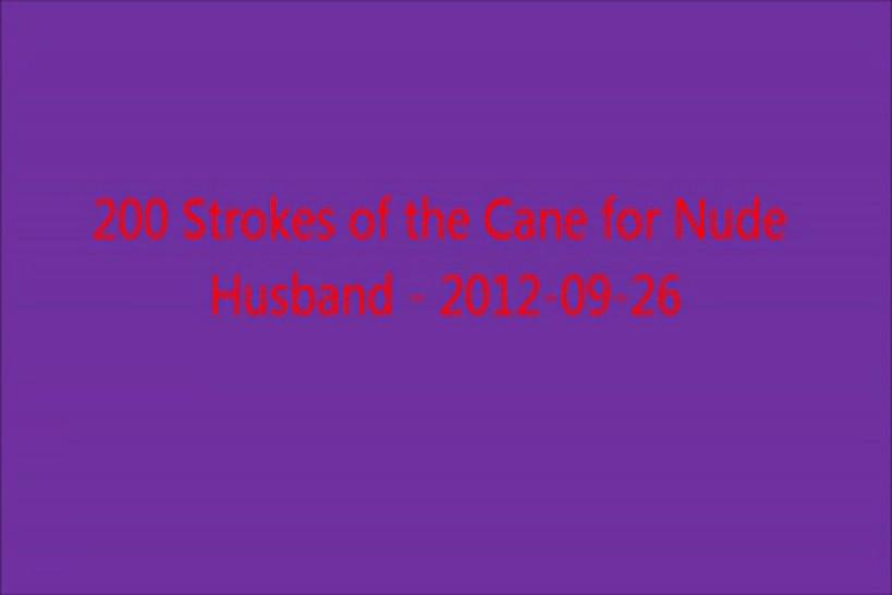 200 Stinging Strokes of the Cane for Nude Husband