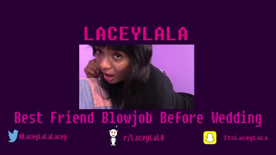 Your best Friend wants to Blow you and Swallow (bachelor Party)  LaceyLala
