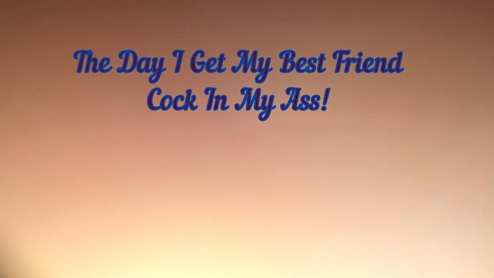 The Day I Get My Best Friend Dick In My Ass! (Partone)