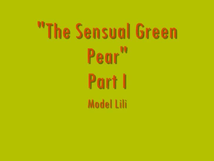 Lili sensual green pear & pussy flash tease.Pt. 1