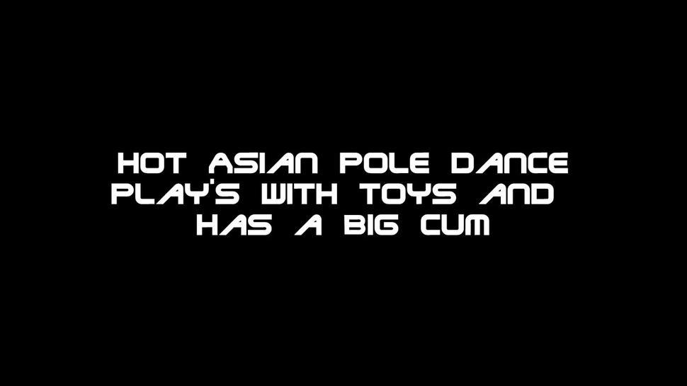 Hot Asian Pole Dance Play's with Toy's and Cum's BIG