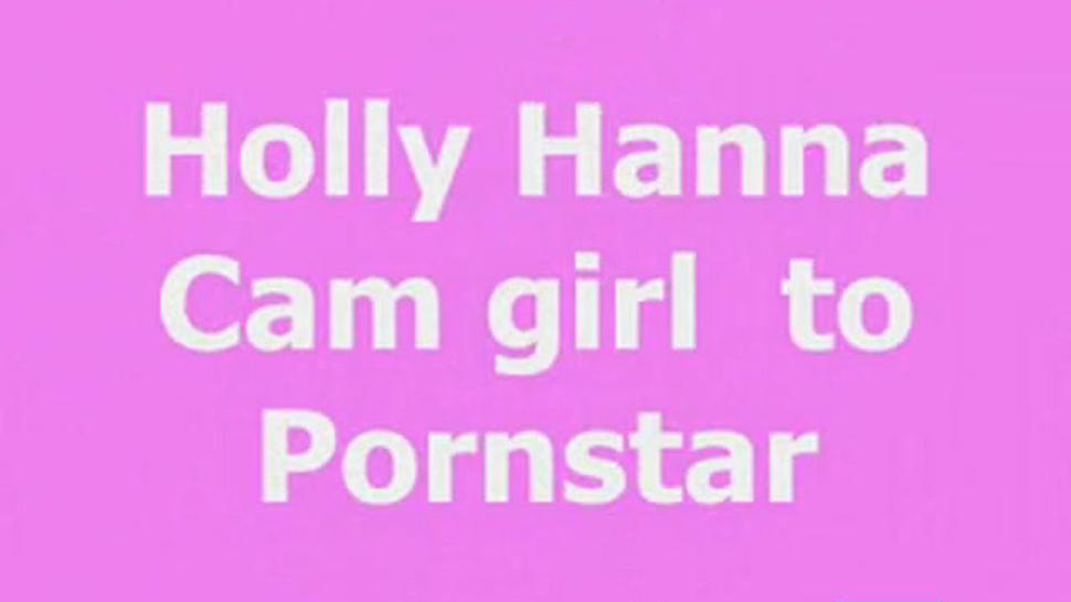 Holly Hanna - Camgirl to Pornstar