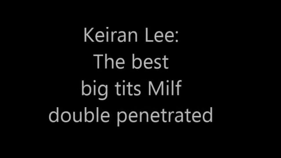 Keiran Lee:Big boobs MILF, double penetrated compilation