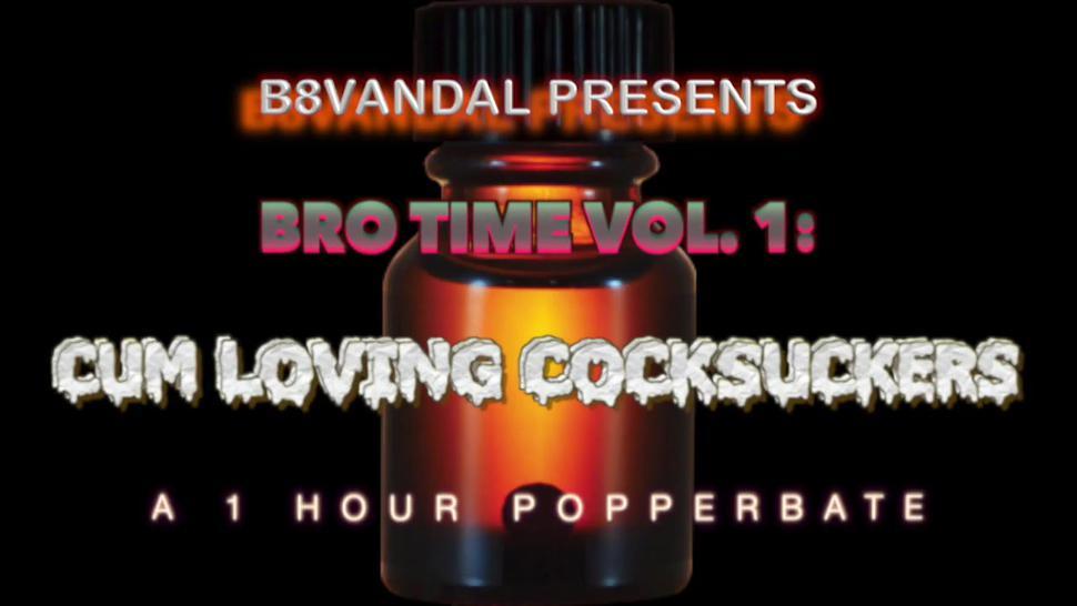 Bro Time Vol 1 - NO MUSIC - Cum Loving Cocksuckers - poppers training