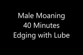 40 Minute Male Moaning Edging with Lube (Tease and Denial)