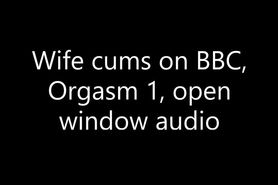 Wife fucks a BBC cums really hard, 1st orgasm, open window audio, sexsounds
