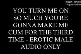 You Turn Me On So Much I'm Gonna Cum For The 3rd Time - Erotic Audio Only