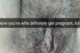 Your wife getting pregnant now! [Cuckold. Snapchat]